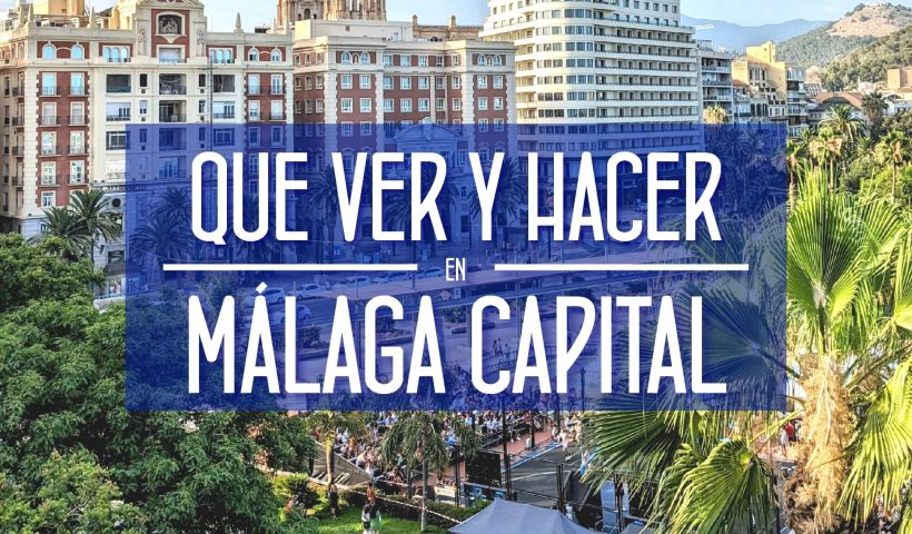 Que hacer y visitar en Málaga Capital