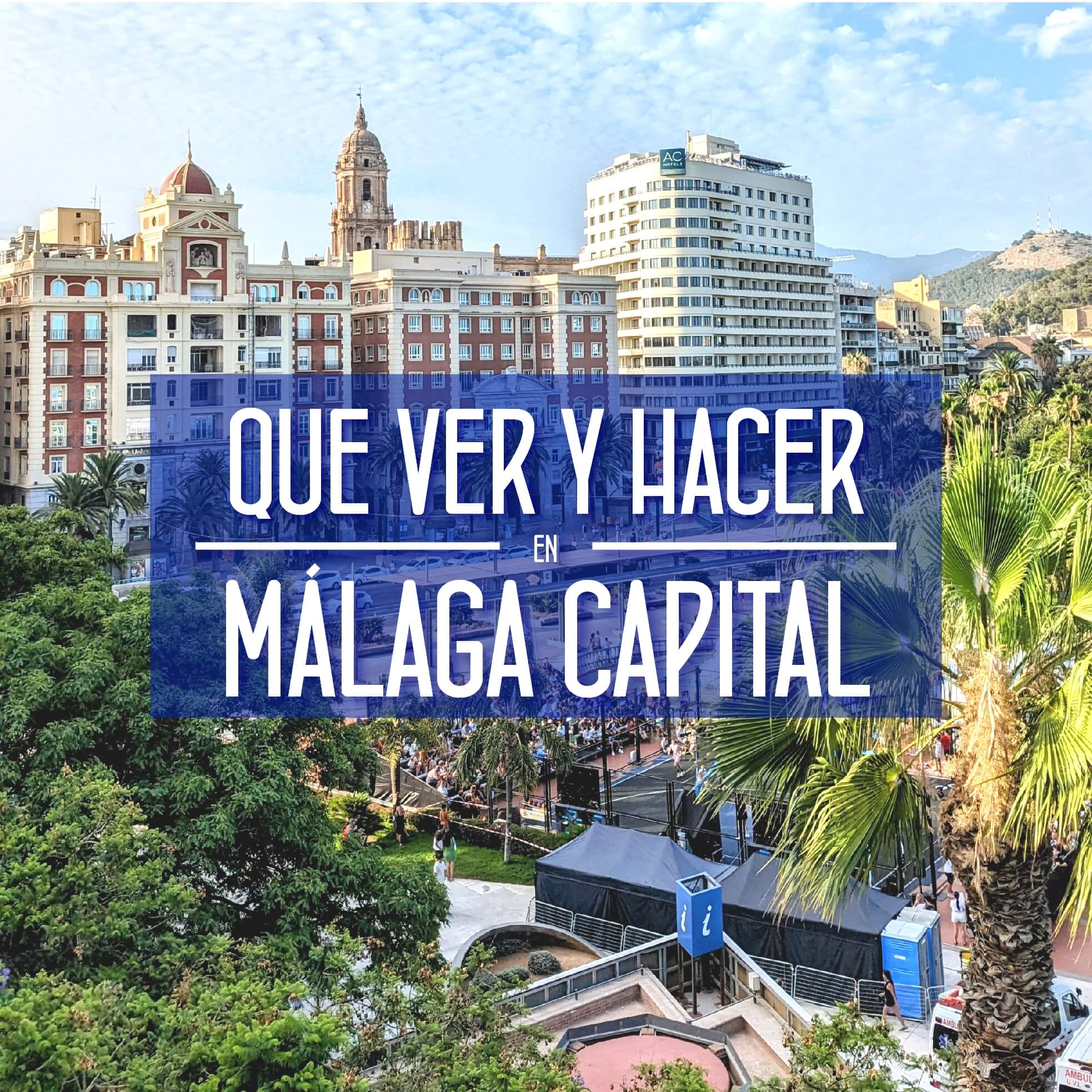 Que hacer y visitar en Málaga Capital