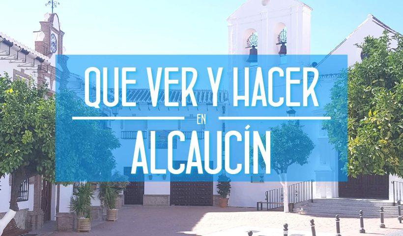 Que ver y hacer en Alcaucín Malaga