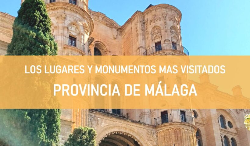 Los Monumentos y Lugares mas Visitados de Malaga