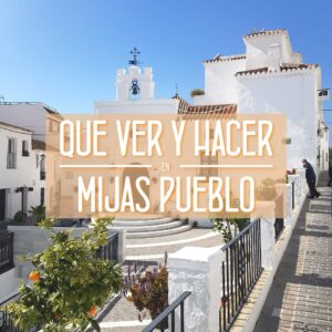 Que ver y hacer en Mijas Pueblo