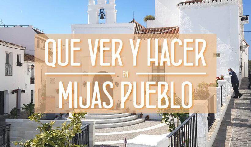 Que ver y hacer en Mijas Pueblo