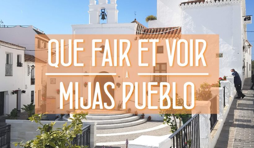 Que voir et fair a Mijas Pueblo Malaga