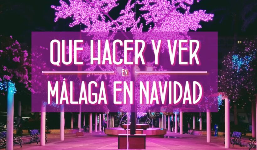 Que hacer y ver en Malaga en Navidad