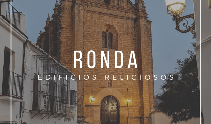 Iglesias y Edificios Religiosos de Ronda Malaga